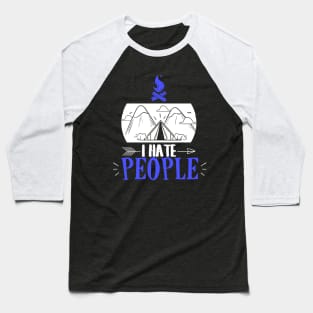 Funny I Hate People Camping Pun Introvert Camper Baseball T-Shirt